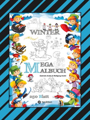 cover image of MEGA MALBUCH--MÄRCHENHAFTE WINTERMOTIVE--LUSTIGE AUSMALVORLAGEN--WINTERLANDSCHAFT--SPORT--TIERE--HÄUSER